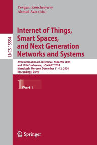 Title: Internet of Things, Smart Spaces, and Next Generation Networks and Systems: 24th International Conference, NEW2AN 2024, and 17th Conference, ruSMART 2024, Marrakesh, Morocco, December 11-12, 2024, Proceedings, Part I, Author: Yevgeni Koucheryavy