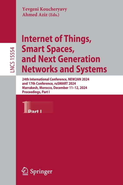 Internet of Things, Smart Spaces, and Next Generation Networks and Systems: 24th International Conference, NEW2AN 2024, and 17th Conference, ruSMART 2024, Marrakesh, Morocco, December 11-12, 2024, Proceedings, Part I