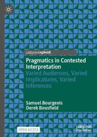 Title: Pragmatics in Contested Interpretation: Varied Audiences, Varied Implicatures, Varied Inferences, Author: Samuel Bourgeois