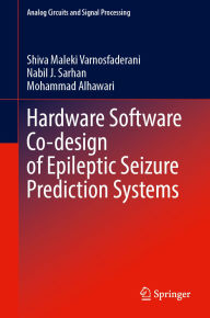 Title: Hardware Software Co-design of Epileptic Seizure Prediction Systems, Author: Shiva Maleki Varnosfaderani
