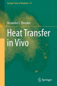 Title: Heat Transfer in Vivo, Author: Alexander I. Zhmakin