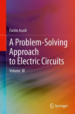 A Problem-Solving Approach to Electric Circuits: Volume III