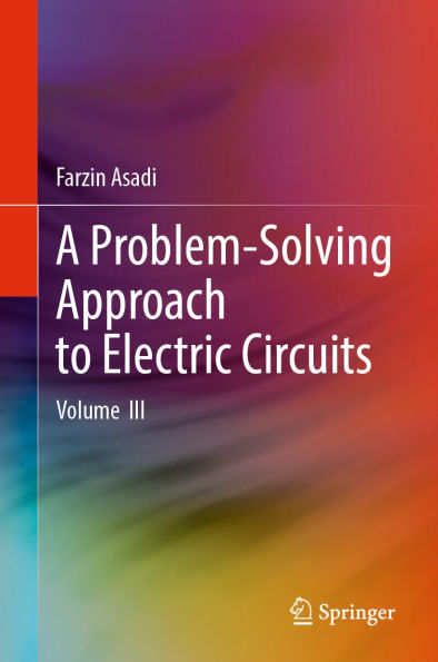 A Problem-Solving Approach to Electric Circuits: Volume III