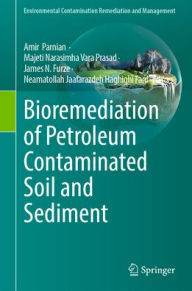 Title: Bioremediation of Petroleum Contaminated Soil and Sediment, Author: Amir Parnian