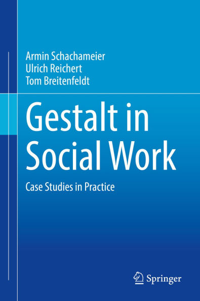 Gestalt in Social Work: Case Studies in Practice