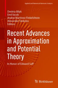Title: Recent Advances in Approximation and Potential Theory: In Honor of Edward Saff, Author: Dmitriy Bilyk
