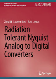 Title: Radiation Tolerant Nyquist Analog to Digital Converters, Author: Zheyi Li