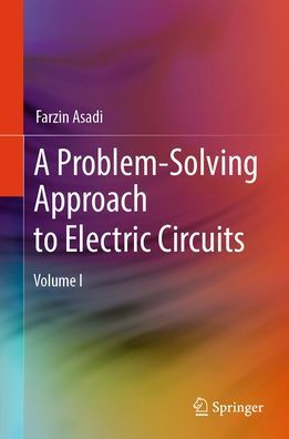 A Problem-Solving Approach to Electric Circuits: Volume I