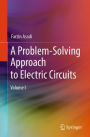 A Problem-Solving Approach to Electric Circuits: Volume I