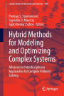 Hybrid Methods for Modeling and Optimizing Complex Systems: Advances in Interdisciplinary Approaches for Complex Problem Solving