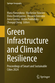 Title: Green Infrastructure and Climate Resilience: Proceedings of Smart and Sustainable Cities 2024, Author: Maria Korneykova