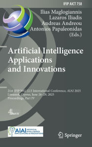 Title: Artificial Intelligence Applications and Innovations: 21st IFIP WG 12.5 International Conference, AIAI 2025, Limassol, Cyprus, June 26-29, 2025, Proceedings, Part IV, Author: Ilias Maglogiannis