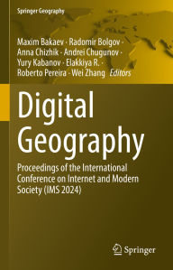 Title: Digital Geography: Proceedings of the International Conference on Internet and Modern Society (IMS 2024), Author: Maxim Bakaev