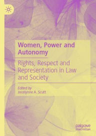 Title: Women, Power and Autonomy: Rights, Respect and Representation in Law and Society, Author: Jocelynne A. Scutt