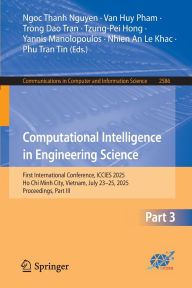 Title: Computational Intelligence in Engineering Science: First International Conference, ICCIES 2025, Ho Chi Minh City, Vietnam, July 23-25, 2025, Proceedings, Part III, Author: Ngoc Thanh Nguyen
