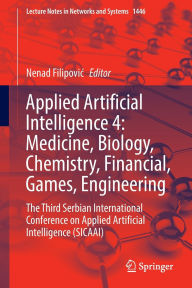 Title: Applied Artificial Intelligence 4: Medicine, Biology, Chemistry, Financial, Games, Engineering: The Third Serbian International Conference on Applied Artificial Intelligence (SICAAI), Author: Nenad Filipovic
