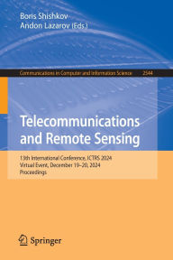 Title: Telecommunications and Remote Sensing: 13th International Conference, ICTRS 2024, Virtual Event, December 19-20, 2024, Proceedings, Author: Boris Shishkov