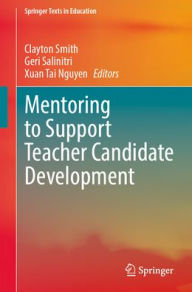 Title: Mentoring to Support Teacher Candidate Development, Author: Clayton Smith