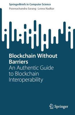 Blockchain Without Barriers: An Authentic Guide to Blockchain Interoperability