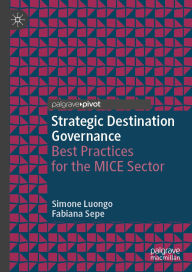 Title: Strategic Destination Governance: Best Practices for the MICE Sector, Author: Simone Luongo