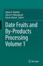 Date Fruits and By-Products Processing Volume 1