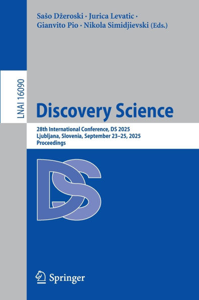 Discovery Science: 28th International Conference, DS 2025, Ljubljana, Slovenia, September 23-25, 2025, Proceedings