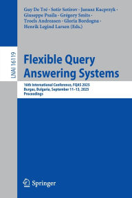 Title: Flexible Query Answering Systems: 16th International Conference, FQAS 2025, Burgas, Bulgaria, September 11-13, 2025, Proceedings, Author: Guy De Tré
