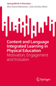 Title: Content and Language Integrated Learning in Physical Education: Motivation, Engagement and Inclusion, Author: Aitor Garcés-Manzanera