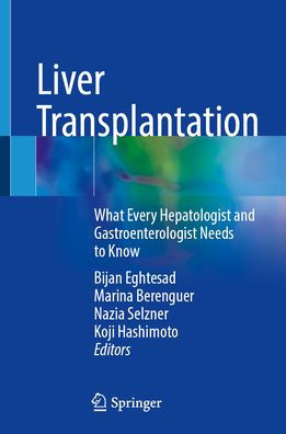 Liver Transplantation: What Every Hepatologist and Gastroenterologist Needs to Know