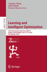 Title: Learning and Intelligent Optimization: 19th International Conference, LION 19, Prague, Czech Republic, June 15-19, 2025, Proceedings, Part II, Author: Yingqian Zhang