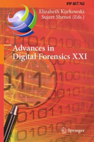 Title: Advances in Digital Forensics XXI: 21st IFIP WG 11.9 International Conference, New Delhi, India, January 6-7, 2025, Revised Selected Papers, Author: Elizabeth Kurkowski