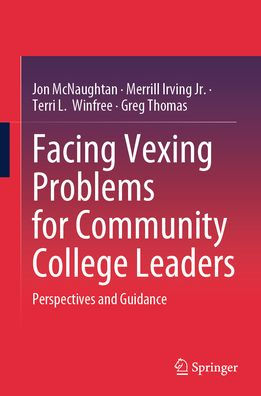 Facing Vexing Problems for Community College Leaders: Perspectives and Guidance