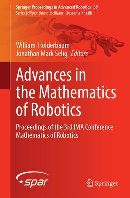 Advances in the Mathematics of Robotics: Proceedings of the 3rd IMA Conference Mathematics of Robotics