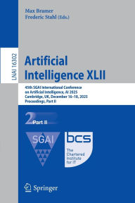 Title: Artificial Intelligence XLII: 45th SGAI International Conference on Artificial Intelligence, AI 2025, Cambridge, UK, December 16-18, 2025, Proceedings, Part II, Author: Max Bramer