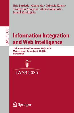 Information Integration and Web Intelligence: 27th International Conference, iiWAS 2025, Matsue, Japan, December 8-10, 2025, Proceedings