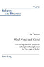 Word, Words, and World: How a Wittgensteinian Perspective on Metaphor-Making Reveals the Theo-logic of Reality