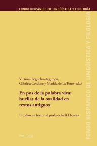 Title: En pos de la palabra viva: huellas de la oralidad en textos antiguos: Estudios en honor al profesor Rolf Eberenz, Author: Maria Teresa Echenique Elizondo