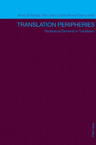 Title: Translation Peripheries: Paratextual Elements in Translation, Author: Anna Gil Bardaji