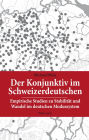 Der Konjunktiv im Schweizerdeutschen: Empirische Studien zu Stabilitaet und Wandel im deutschen Modussystem