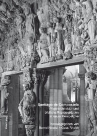 Title: Santiago de Compostela: Pilgerarchitektur und bildliche Repraesentation in neuer Perspektive, Author: Bernd Nicolai
