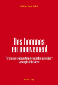 Title: Des hommes en mouvement: Vers une reconfiguration des modèles masculins ? L'exemple de la Suisse, Author: Hakim Ben Salah