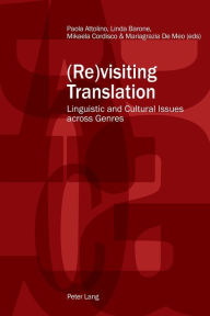 Title: (Re)visiting Translation: Linguistic and Cultural Issues across Genres, Author: Paola Attolino