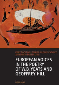 Title: European Voices in the Poetry of W.B. Yeats and Geoffrey Hill, Author: Ineke Bockting