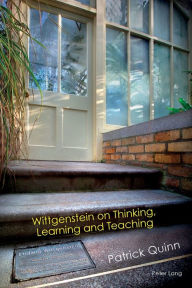 Title: Wittgenstein on Thinking, Learning and Teaching, Author: Patrick Quinn