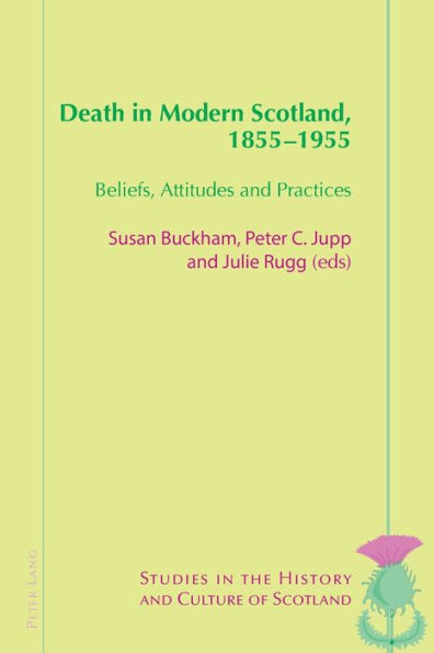 Death in Modern Scotland, 1855-1955: Beliefs, Attitudes and Practices