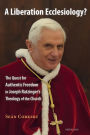 A Liberation Ecclesiology?: The Quest for Authentic Freedom in Joseph Ratzinger's Theology of the Church