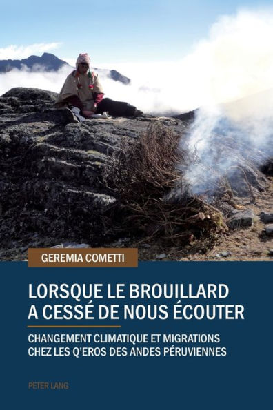 Lorsque le brouillard a cessé de nous écouter: Changement climatique et migrations chez les Q'eros des Andes Péruviennes