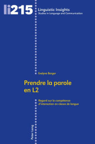 Title: Prendre la parole en L2: Regard sur la compétence d'interaction en classe de langue, Author: Evelyne Berger