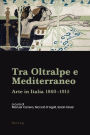 Tra Oltralpe e Mediterraneo: Arte in Italia 1860-1915