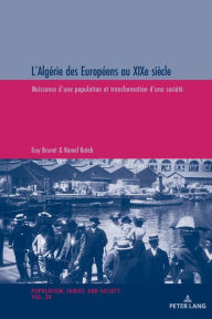 Title: L'Algérie des Européens au XIXe siècle: Naissance d'une population et transformation d'une société, Author: Guy Brunet